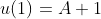 u(1)=A+1