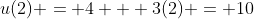 u(2) = 4 + 3(2) = 10