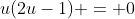 u(2u-1) = 0