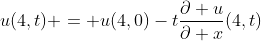 u(4,t) = u(4,0)-t\frac{\partial u}{\partial x}(4,t)