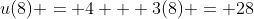 u(8) = 4 + 3(8) = 28