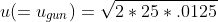 u(=u_{gun})=\sqrt{2*25*.0125}