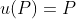 u(P)=P