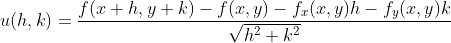 u(h,k)=\frac{f(x+h,y+k)-f(x,y)-f_x(x,y)h-f_y(x,y)k}{\sqrt{h^2+k^2}}