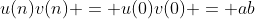 u(n)v(n) = u(0)v(0) = ab