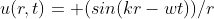u(r,t)= (sin(kr-wt))/r