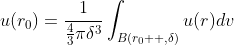 u(r_0)=\frac{1}{\frac{4}{3}\pi\delta^3}\int_{B(r_0  ,\delta)}u(r)dv