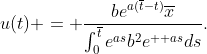 u(t) = \dfrac{be^{a(\overline{t}-t)}\overline{x}}{\int_0^{\overline{t}}e^{as}b^2e^{  as}ds}.