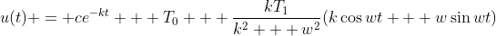 u(t) = ce^{-kt} + T_0 + \frac{kT_1}{k^2 + w^2}(k\cos{wt} + w\sin{wt})