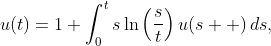 u(t)=1+\int_{0}^{t}s\ln\left(\frac{s}{t}\right)u(s  )\,ds,