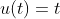 u(t)=t