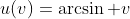 u(v)=\arcsin v