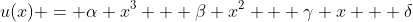u(x) = \alpha x^3 + \beta x^2 + \gamma x + \delta