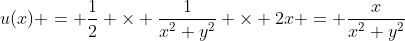 u(x) = \frac{1}{2} \times \frac{1}{x^2+y^2} \times 2x = \frac{x}{x^2+y^2}