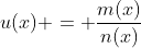 u(x) = \frac{m(x)}{n(x)}