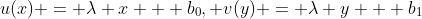 u(x) = \lambda x + b_0, v(y) = \lambda y + b_1