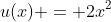 u(x) = 2x^2