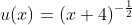 u(x)=(x+4)^{-\frac{1}{2}}