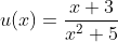 u(x)=\frac{x+3}{x^2+5}