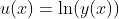 u(x)=\ln(y(x))
