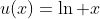 u(x)=\ln x