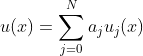 u(x)=\sum_{j=0}^N{a_ju_j(x)}
