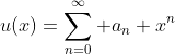 u(x)=\sum_{n=0}^{\infty} a_n x^n