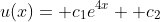 u(x)= c_1e^{4x}+ c_2
