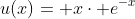 u(x)= x\cdot e^{-x}