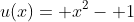 u(x)= x^2- 1