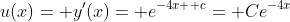 u(x)= y'(x)= e^{-4x+ c}= Ce^{-4x}