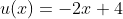 u(x)=-2x+4