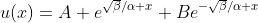 u(x)=A e^{\sqrt{\beta}/\alpha x}+Be^{-\sqrt{\beta}/\alpha x}