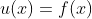 u(x)=f(x)