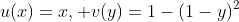 u(x)=x, v(y)=1-(1-y)^2
