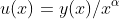 u(x)=y(x)/x^{\alpha}