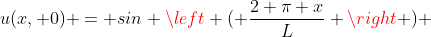 u(x, 0) = sin \left ( \frac{2 \pi x}{L} \right ) 