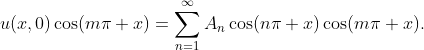 u(x,0)\cos(m\pi x)=\sum_{n=1}^{\infty}A_{n}\cos(n\pi x)\cos(m\pi x).