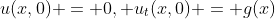 u(x,0) = 0, u_t(x,0) = g(x)