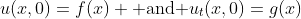 u(x,0)=f(x) \mbox{ and }u_t(x,0)=g(x)