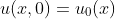 u(x,0)=u_0(x)