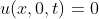 u(x,0,t)=0