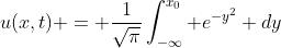 u(x,t) = \frac{1}{\sqrt{\pi}}\int_{-\infty}^{x_0} e^{-y^2} dy