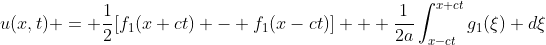 u(x,t) = \frac{1}{2}[f_1(x+ct) - f_1(x-ct)] + \frac{1}{2a}\int_{x-ct}^{x+ct}g_1(\xi) d\xi