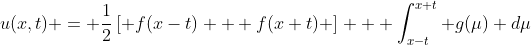 u(x,t) = \frac{1}{2}\left[ f(x-t) + f(x+t) \right] + \int_{x-t}^{x+t} g(\mu) d\mu