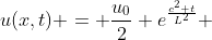 u(x,t) = \frac{u_0}{2} e^{\frac{c^2 t}{L^2}} 