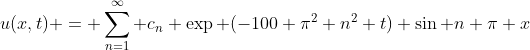u(x,t) = \sum_{n=1}^{\infty} c_n \exp (-100 \pi^2 n^2 t) \sin n \pi x