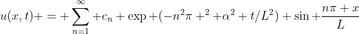 u(x,t) = \sum_{n=1}^{\infty} c_n \exp (-n^2\pi ^2 \alpha^2 t/L^2) \sin \frac{n\pi x}{L}