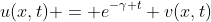 u(x,t) = e^{-\gamma t} v(x,t)