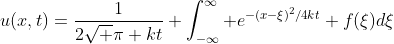 u(x,t)=\frac{1}{2\sqrt {\pi kt}} \int^{\infty}_{-\infty} e^{-(x-\xi)^2/4kt} f(\xi)d\xi